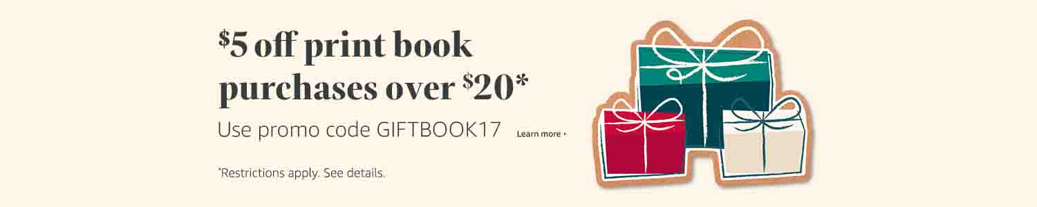 Promo code 'GIFTBOOK17' for $5 off any print book at Amazon